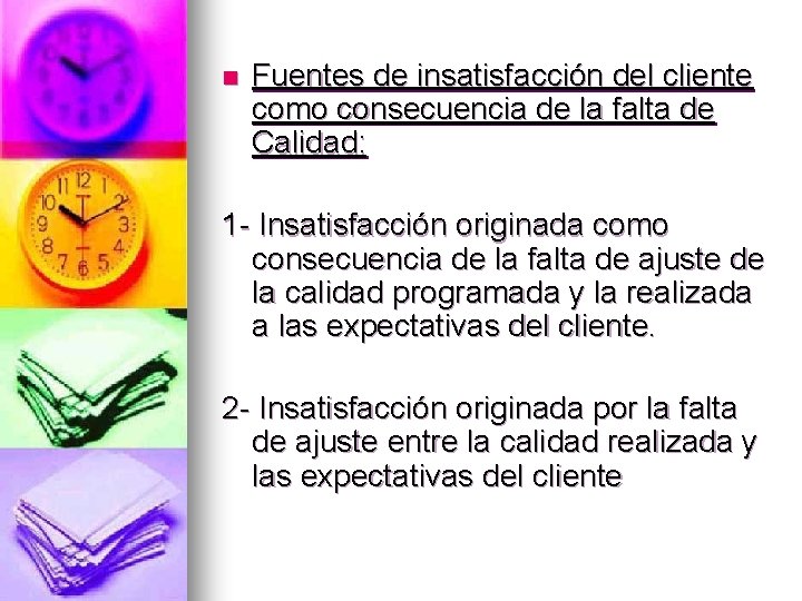 n Fuentes de insatisfacción del cliente como consecuencia de la falta de Calidad: 1