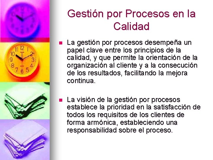 Gestión por Procesos en la Calidad n La gestión por procesos desempeña un papel
