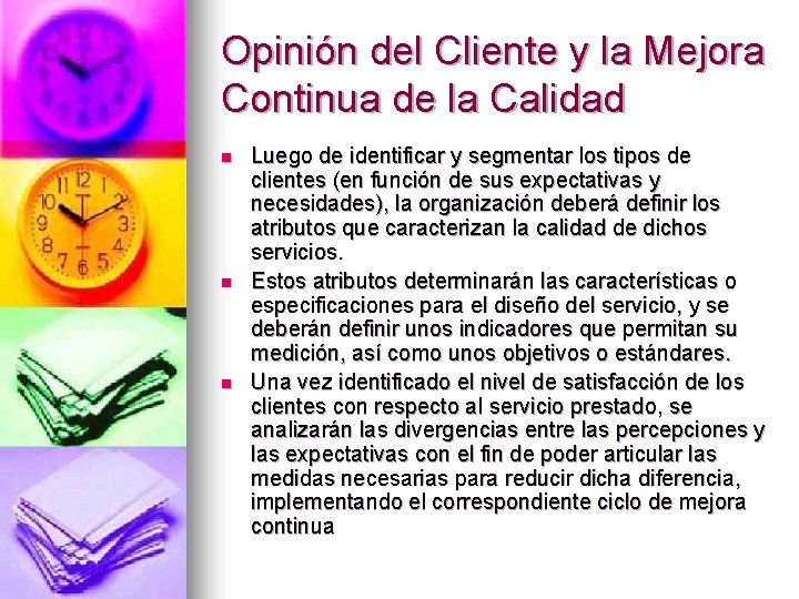 Opinión del Cliente y la Mejora Continua de la Calidad n n n Luego