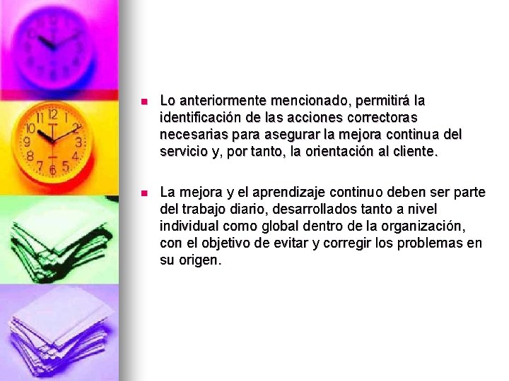 n Lo anteriormente mencionado, permitirá la identificación de las acciones correctoras necesarias para asegurar