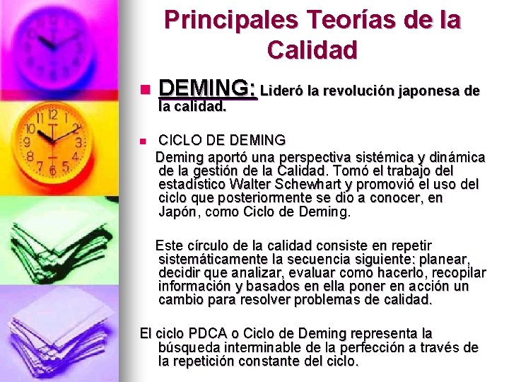 Principales Teorías de la Calidad n n DEMING: Lideró la revolución japonesa de la