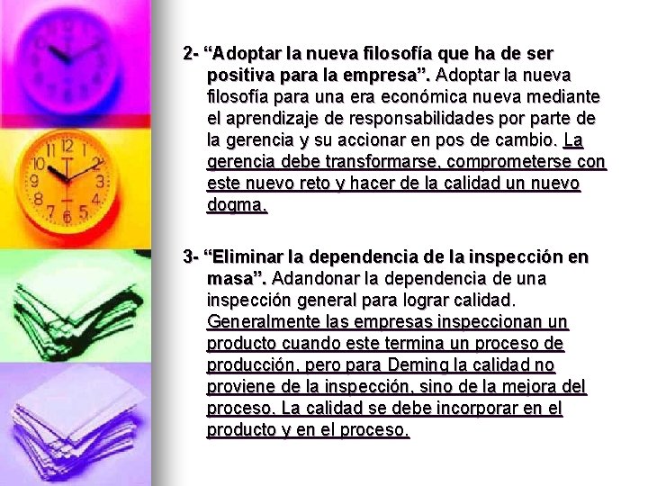 2 - “Adoptar la nueva filosofía que ha de ser positiva para la empresa”.