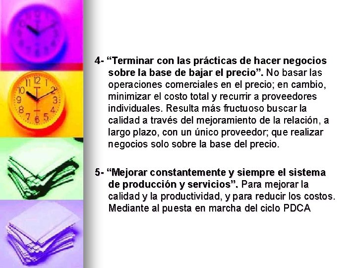 4 - “Terminar con las prácticas de hacer negocios sobre la base de bajar
