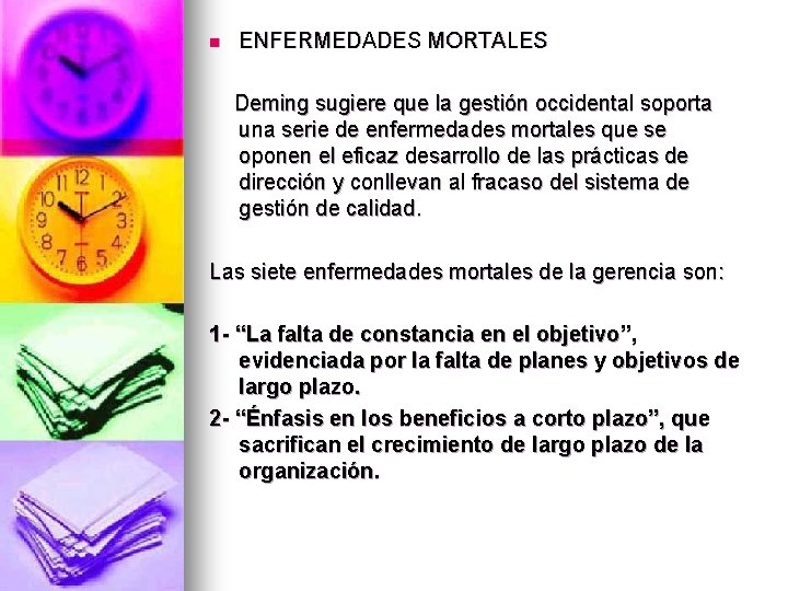 n ENFERMEDADES MORTALES Deming sugiere que la gestión occidental soporta una serie de enfermedades