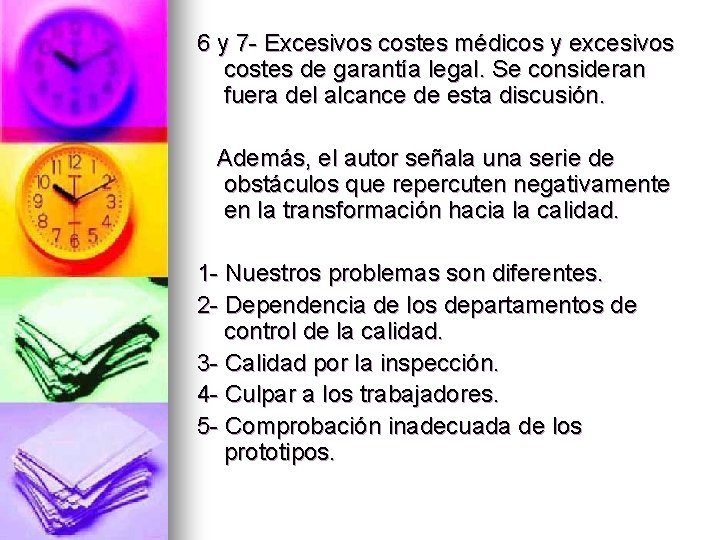 6 y 7 - Excesivos costes médicos y excesivos costes de garantía legal. Se