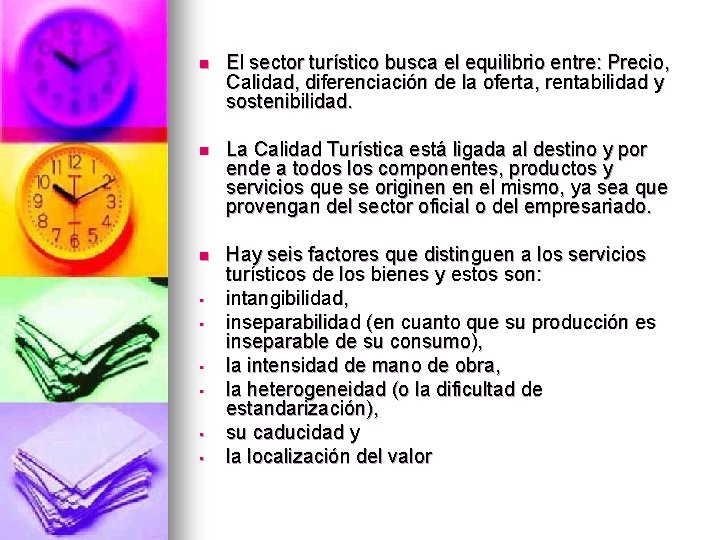 n El sector turístico busca el equilibrio entre: Precio, Calidad, diferenciación de la oferta,