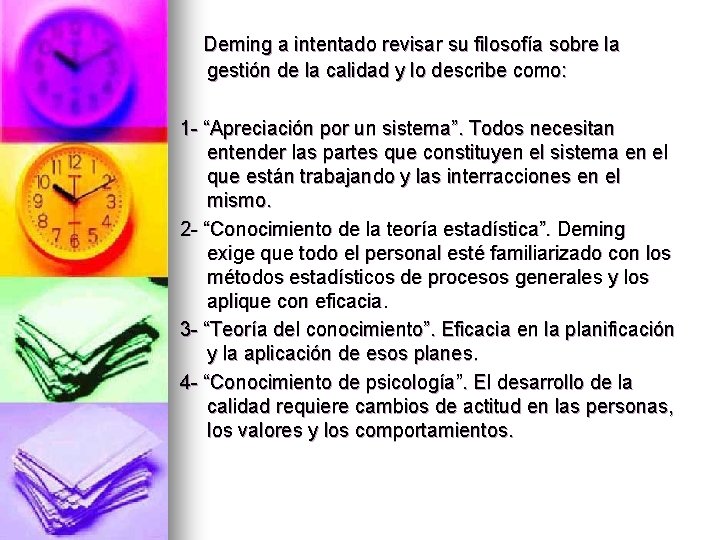 Deming a intentado revisar su filosofía sobre la gestión de la calidad y lo