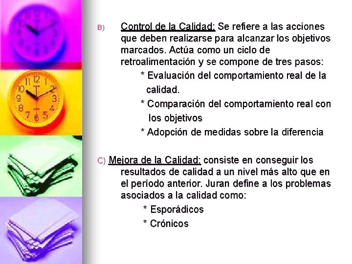 B) Control de la Calidad: Se refiere a las acciones que deben realizarse para
