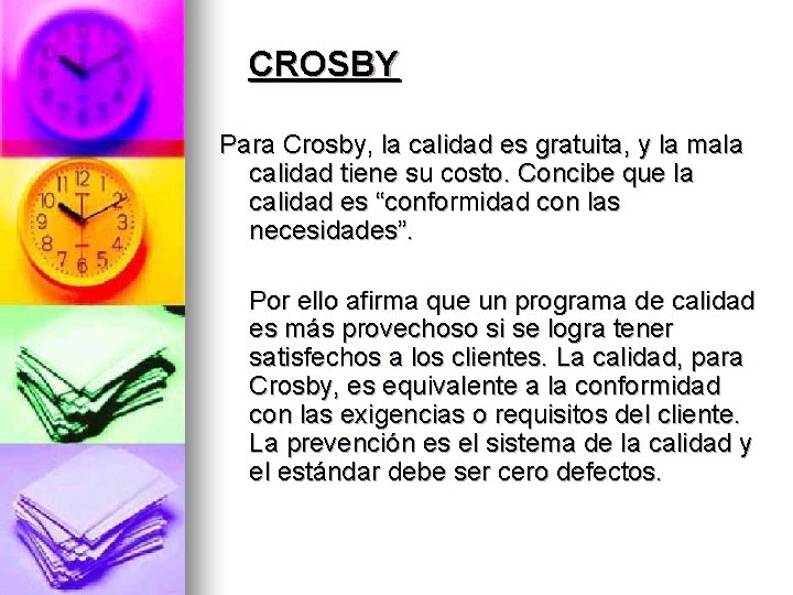 CROSBY Para Crosby, la calidad es gratuita, y la mala calidad tiene su costo.