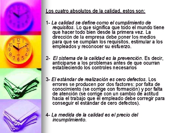 Los cuatro absolutos de la calidad, estos son: 1 - La calidad se define