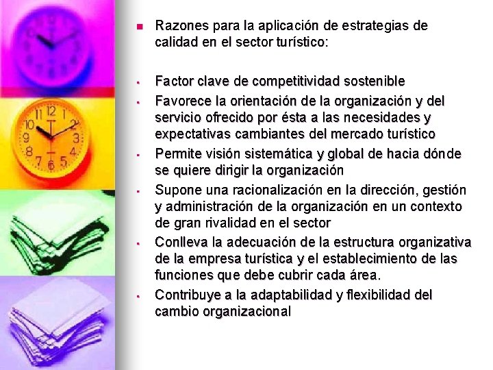 n Razones para la aplicación de estrategias de calidad en el sector turístico: •