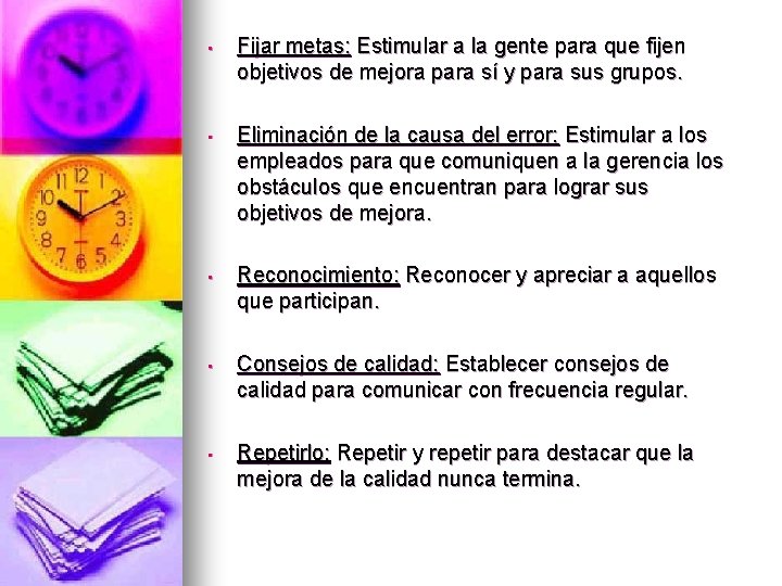  • Fijar metas: Estimular a la gente para que fijen objetivos de mejora