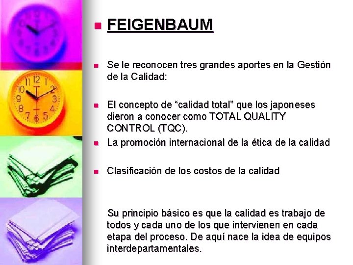 n FEIGENBAUM n Se le reconocen tres grandes aportes en la Gestión de la