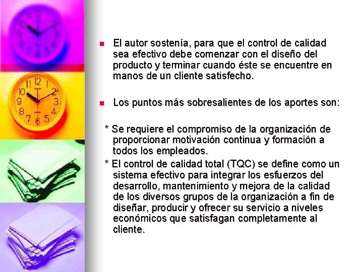 n El autor sostenía, para que el control de calidad sea efectivo debe comenzar