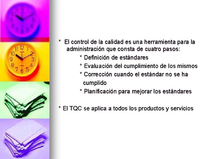 * El control de la calidad es una herramienta para la administración que consta