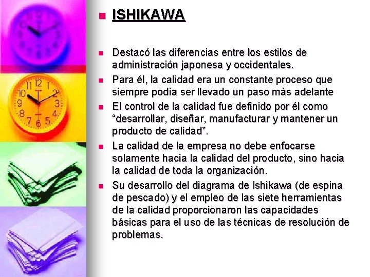 n n n ISHIKAWA Destacó las diferencias entre los estilos de administración japonesa y
