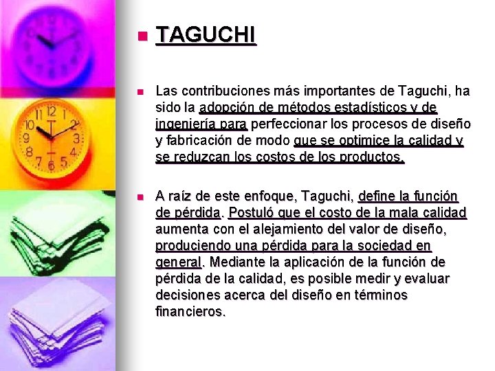 n TAGUCHI n Las contribuciones más importantes de Taguchi, ha sido la adopción de
