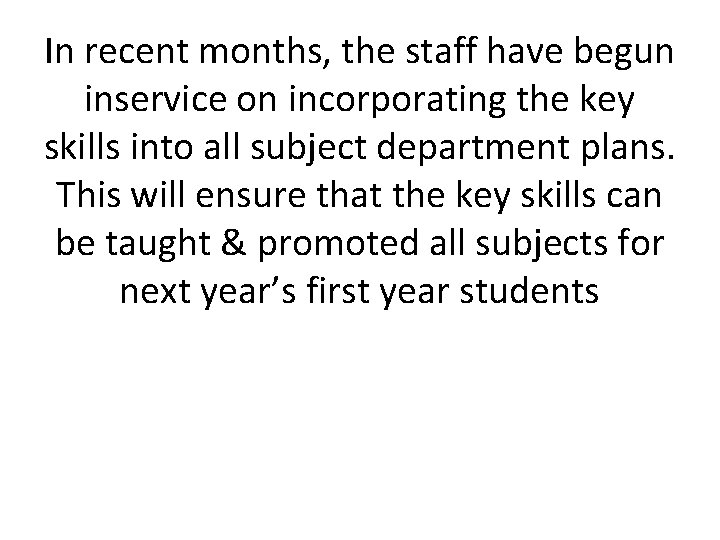 In recent months, the staff have begun inservice on incorporating the key skills into