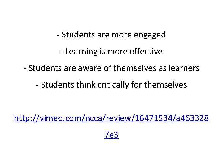 - Students are more engaged - Learning is more effective - Students are aware