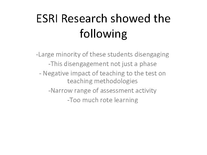 ESRI Research showed the following -Large minority of these students disengaging -This disengagement not