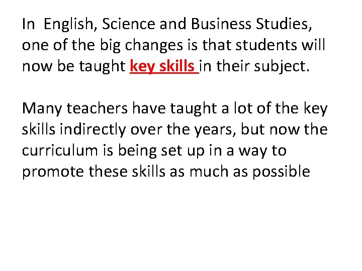 In English, Science and Business Studies, one of the big changes is that students