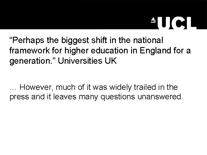 “Perhaps the biggest shift in the national framework for higher education in England for “Perhaps the biggest shift in the national framework for higher education in England for