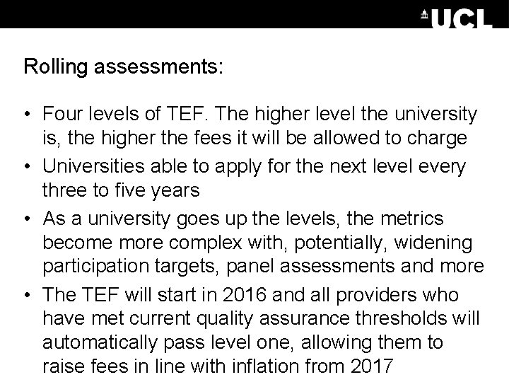 Rolling assessments: • Four levels of TEF. The higher level the university is, the Rolling assessments: • Four levels of TEF. The higher level the university is, the