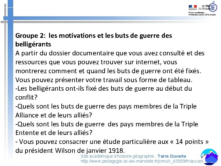 Groupe 2: les motivations et les buts de guerre des belligérants A partir du