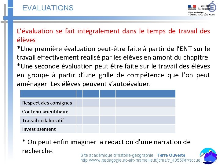 EVALUATIONS L’évaluation se fait intégralement dans le temps de travail des élèves *Une première