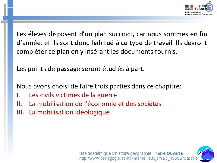 Les élèves disposent d’un plan succinct, car nous sommes en fin d’année, et ils