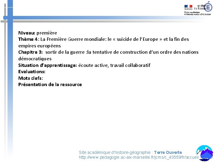 Niveau: première Thème 4: La Première Guerre mondiale: le « suicide de l’Europe »