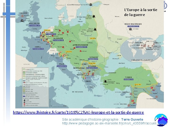L’Europe à la sortie de la guerre https: //www. lhistoire. fr/carte/1918%C 2%A 0 -leurope-et-la-sortie-de-guerre