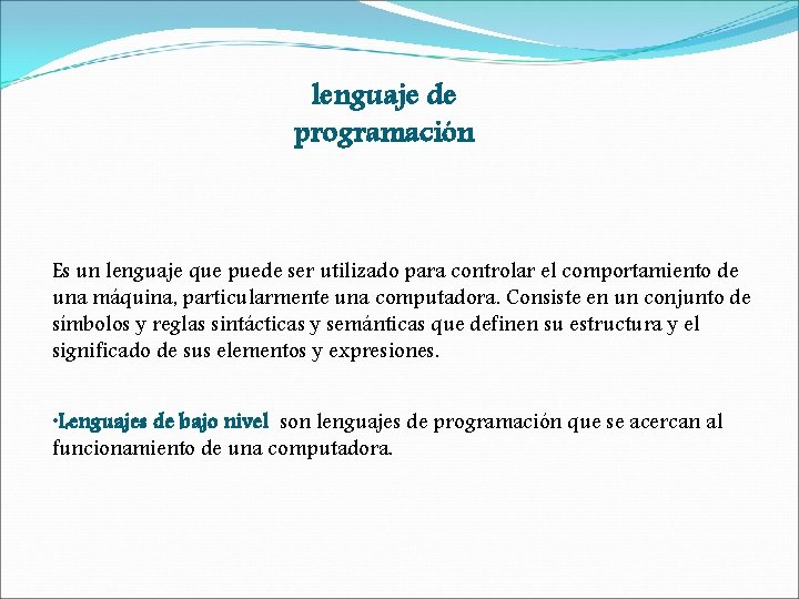 lenguaje de programación Es un lenguaje que puede ser utilizado para controlar el comportamiento lenguaje de programación Es un lenguaje que puede ser utilizado para controlar el comportamiento