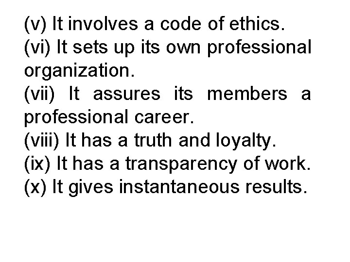 (v) It involves a code of ethics. (vi) It sets up its own professional