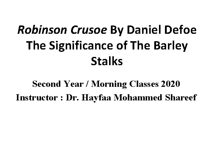 Robinson Crusoe By Daniel Defoe The Significance of The Barley Stalks Second Year /