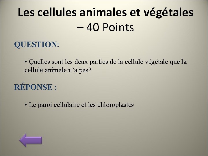 Les cellules animales et végétales – 40 Points QUESTION: • Quelles sont les deux