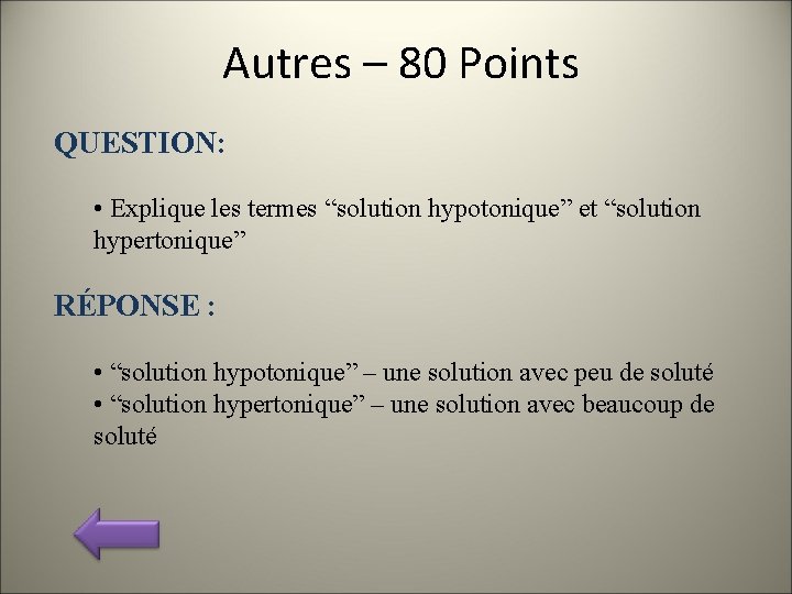 Autres – 80 Points QUESTION: • Explique les termes “solution hypotonique” et “solution hypertonique”