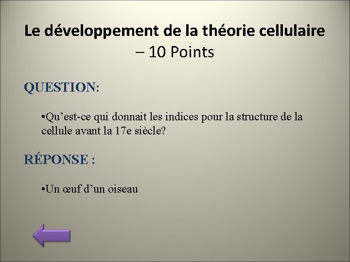 Le développement de la théorie cellulaire – 10 Points QUESTION: • Qu’est-ce qui donnait