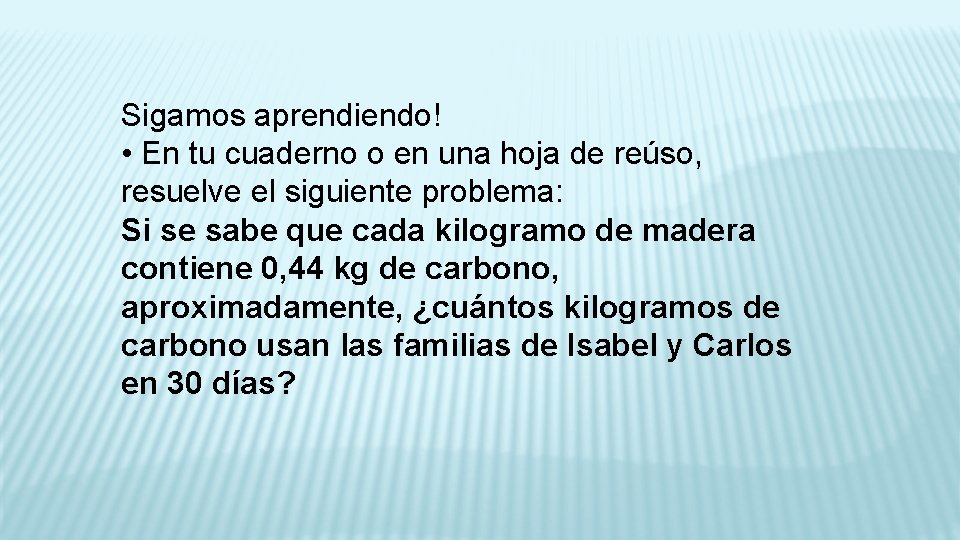 Sigamos aprendiendo! • En tu cuaderno o en una hoja de reúso, resuelve el