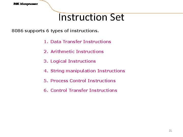 8086 Microprocessor Instruction Set 8086 supports 6 types of instructions. 1. Data Transfer Instructions