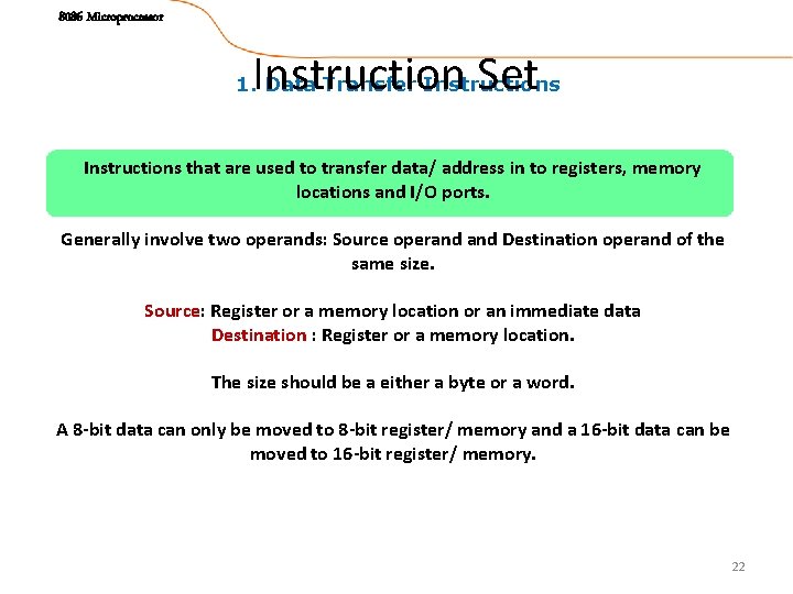 8086 Microprocessor Instruction Set 1. Data Transfer Instructions that are used to transfer data/