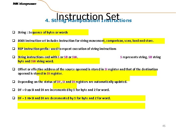 8086 Microprocessor Instruction Set 4. String Manipulation Instructions q String : Sequence of bytes