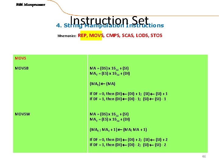 8086 Microprocessor Instruction Set 4. String Manipulation Instructions Mnemonics: REP, MOVS, CMPS, SCAS, LODS,