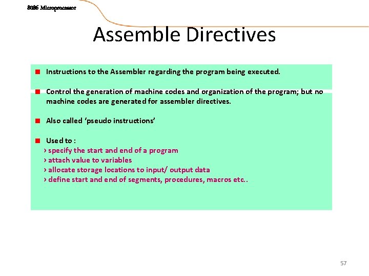 8086 Microprocessor Assemble Directives Instructions to the Assembler regarding the program being executed. Control