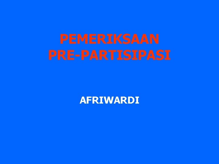 PEMERIKSAAN PRE-PARTISIPASI AFRIWARDI 