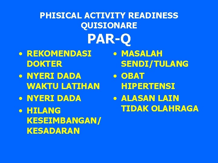 PHISICAL ACTIVITY READINESS QUISIONARE PAR-Q • REKOMENDASI DOKTER • NYERI DADA WAKTU LATIHAN •