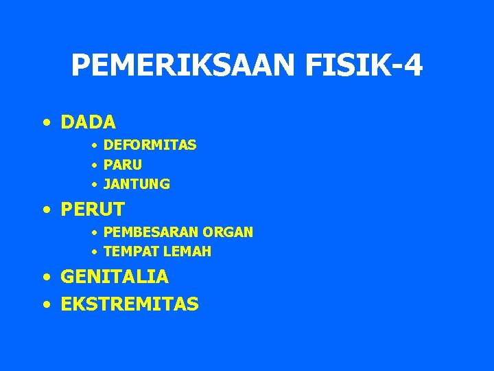 PEMERIKSAAN FISIK-4 • DADA • DEFORMITAS • PARU • JANTUNG • PERUT • PEMBESARAN