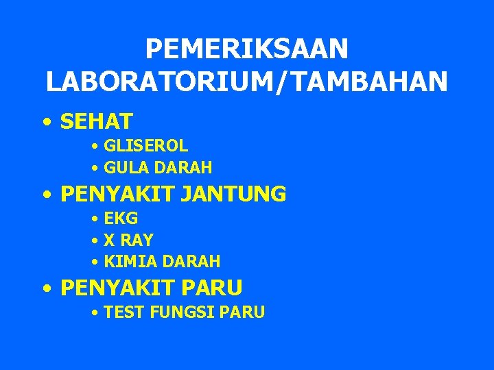 PEMERIKSAAN LABORATORIUM/TAMBAHAN • SEHAT • GLISEROL • GULA DARAH • PENYAKIT JANTUNG • EKG