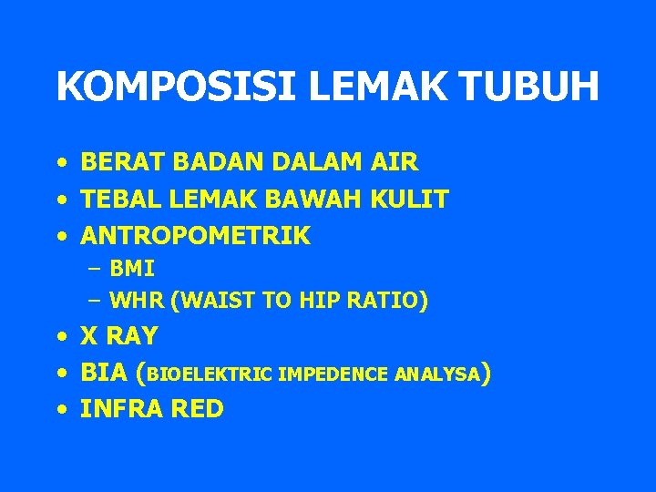 KOMPOSISI LEMAK TUBUH • BERAT BADAN DALAM AIR • TEBAL LEMAK BAWAH KULIT •