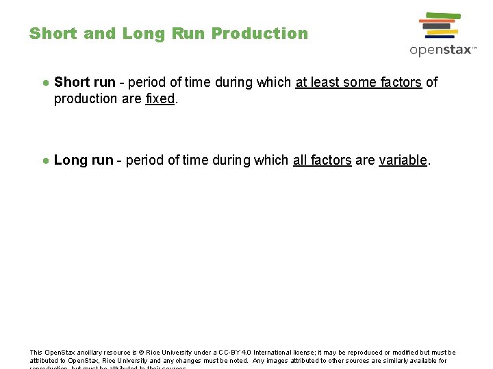 Short and Long Run Production ● Short run - period of time during which